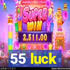 55 luck